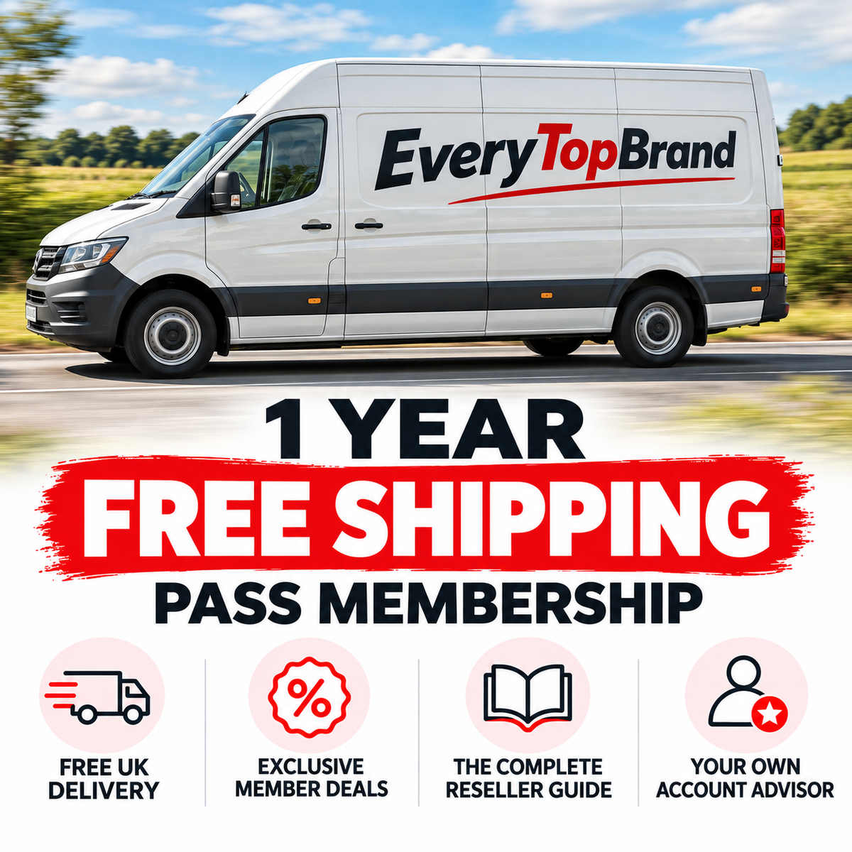 A white delivery van with 'EveryTopBrand' branding drives on a road with blurred greenery in the background. Large text below reads '1 YEAR FREE SHIPPING PASS MEMBERSHIP' with four feature icons for free UK delivery, exclusive member deals, a complete reseller guide, and an account advisor.