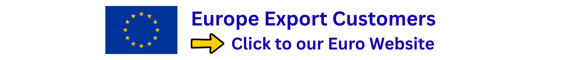 Logo of the European Union with text 'Europe Export Customers Click to our Euro Website' on a blue background